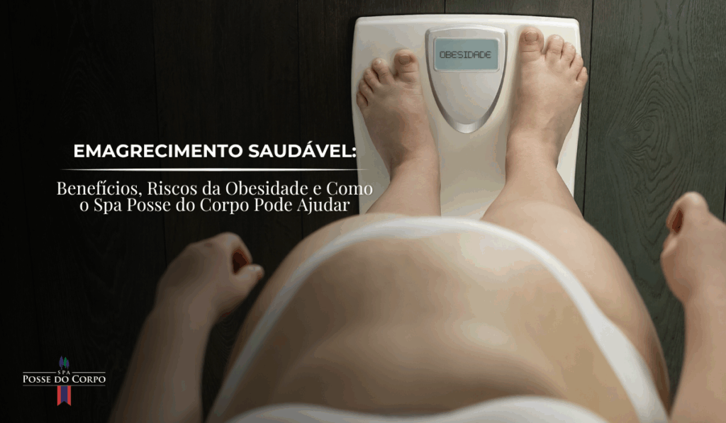 a imagem descreve o tema de emagrecimento saudável x obesidade e como o spa posse do corpo, localizado na região serrana do Rio de Janeiro pode ajudar.